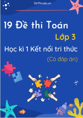 Bộ 19 Đề thi Toán Lớp 3 học kì 1 Kết nối tri thức (Có đáp án)